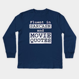 Fluent in Sarcasm and Movie Quotes Kids Long Sleeve T-Shirt